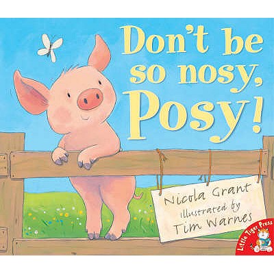 Don't Be So Nosy, Posy! [Paperback] Grant, Nicola and Warnes, Tim