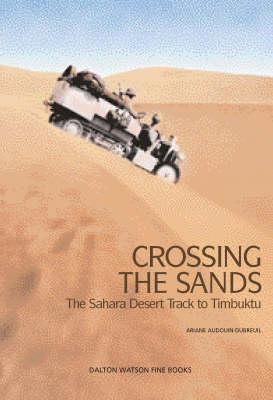 Image for Crossing The Sands: The Sahara Desert Track to Timbuktu (Volume 1) Crossing The Sands: The Sahara Desert Track to Timbuktu (Volume 1)