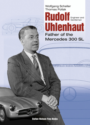 Image for Rudolf Uhlenhaut: Engineer and Gentleman, Father of the Mercedes 300 SL (Volume 1) Rudolf Uhlenhaut: Engineer and Gentleman, Father of the Mercedes 300 SL (Volume 1)