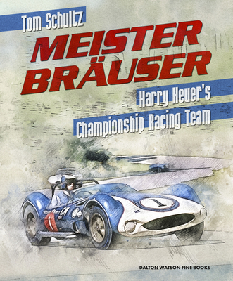 Meister Brauser: Harry Heuer's Championship Racing Team (Volume 1)