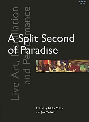 A Split Second of Paradise: Live Art, Installation and Performance