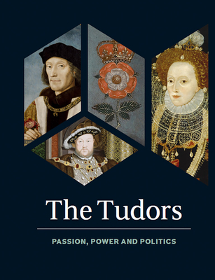 The Tudors: Passion, Power and Politics