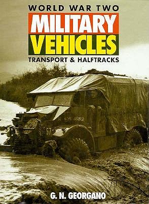 World War II Military Vehicles: Transport & Halftracks.