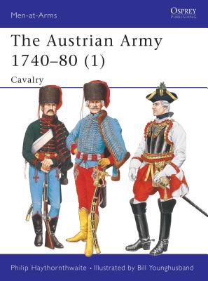 The Austrian Army, 1740-82 1; Cavalry, Vol. 271