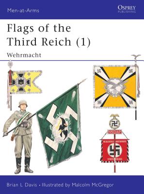 Flags of the Third Reich 1: Wehrmacht (Osprey Men At Arms 270)