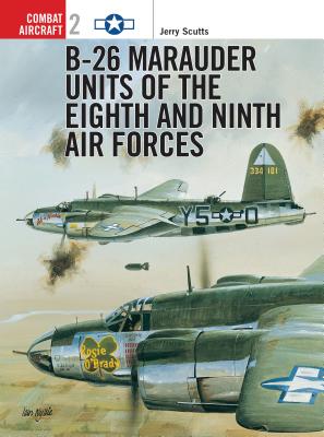 B-26 Marauder Units of the Eighth and Ninth Air Forces (Osprey Combat Aircraft 2)