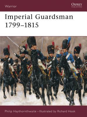 Imperial Guardsman 1799-1815. Osprey Warrior Series. #22.