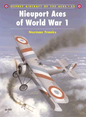 Nieuport Aces of World War I (Osprey Aircraft of the Aces No 33)