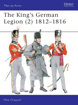 King's German Legion. 2. 1812-16. Osprey Man at Arms Series. #339.