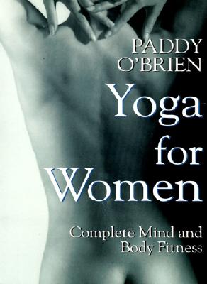 Yoga for Women Complete Mind and Body Fitness by Paddy O'Brien