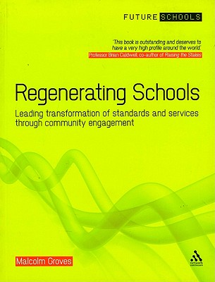 Regenerating Schools: Leading the Transformation of Standards and Services through Community Engagement