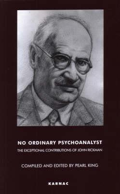 No Ordinary Psychoanalyst: The Exceptional Contributions of John Rickman