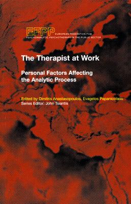 The Therapist at Work: Personal Factors Affecting the Analytic Process (EFPP Series (European Federation for Psychoanalytic Psychotherapy))