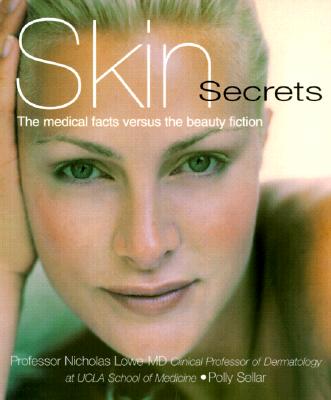 SKIN SECRETS PB: The Medical Facts Versus the Beauty Fiction Lowe, Nicholas J. and Sellar, Polly