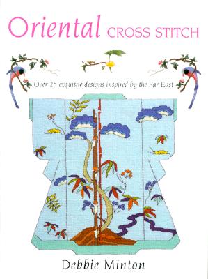 ORIENTAL CROSS STITCH: 25 Exquisite Designs Inspired