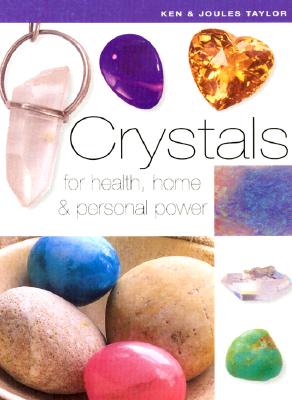 Crystals: For Health, Home, and Personal Power