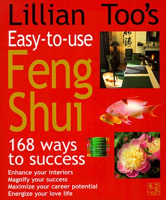 Image for Lillian Toos Easy-To-Use Feng Shui : 168 Ways to Success