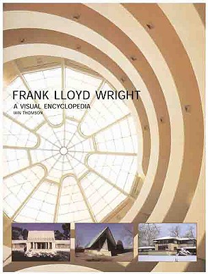 Frank lloyd Wright A Visual Encyclopedia