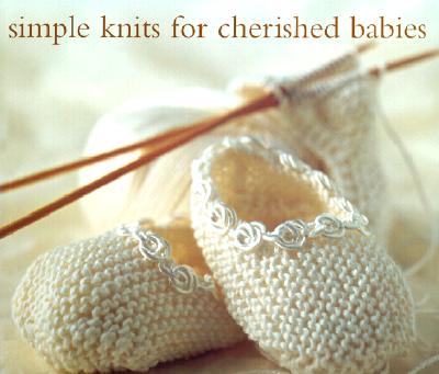 Simple Knits for Cherished Babies