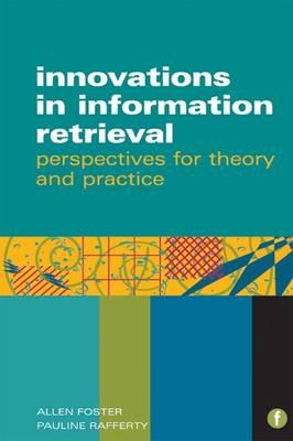 Innovations in Information Retrieval: Perspectives for Theory and Practice