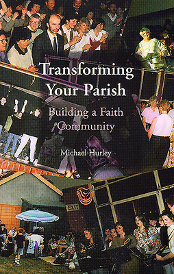 Transforming Your Parish. Building a Faith Community.