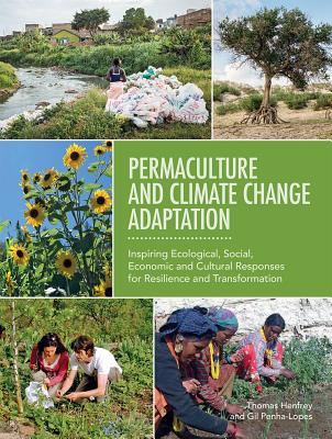 Image for Permaculture and Climate Change Adaptation: Inspiring Ecological, Social, Economic and Cultural Responses for Resilience and Transformation