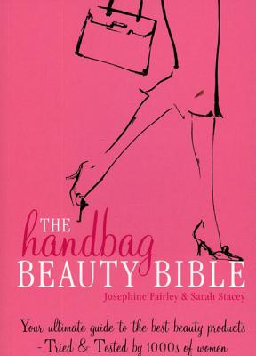 The Handbag Beauty Bible By Sarah Stacey, Josephine Fairley