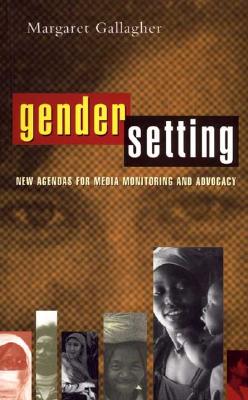 Gender Setting: New Agendas for Media Monitoring and Advocacy