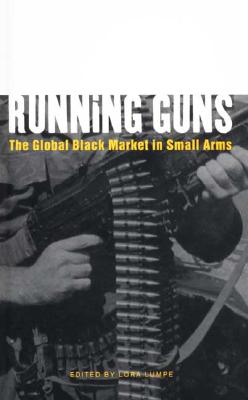 Running Guns: The Global Black Market in Small Arms