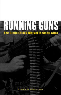 Running Guns: The Global Black Market in Small Arms