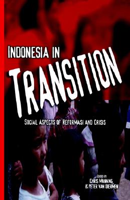 Indonesia in Transition: Social Dimensions of Reformasi and Crisis (Indonesia Assessment Series)