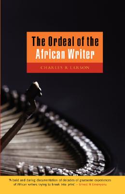 Image for The Ordeal of the African Writer