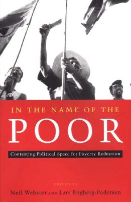 In The Name of the Poor: Contesting Political Space for Poverty Reduction