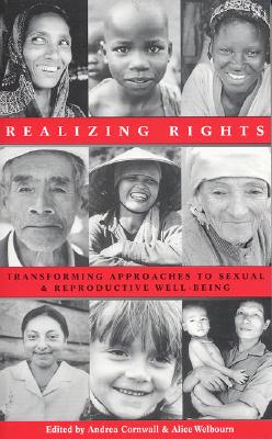 Realizing Rights: Transforming Approaches to Sexual and Reproductive Well-Being