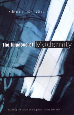 The Impasse of Modernity: Debating the Future of the Global Market Economy