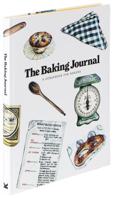 Baking Journal: A Scrapbook for Bakers