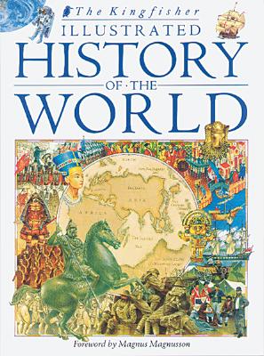 The Kingfisher Illustrated History of the World: 40,000 B.C. to Present Day