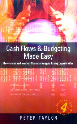 Cash Flows & Budgeting Made Easy: 4th edition