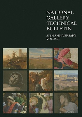 National Gallery Technical Bulletin: Volume 30 (National Gallery Technical Bulletins)