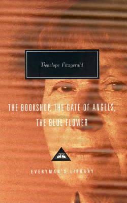 The Bookshop / The Gate of Angels / The Blue Flower (Everyman's Library)