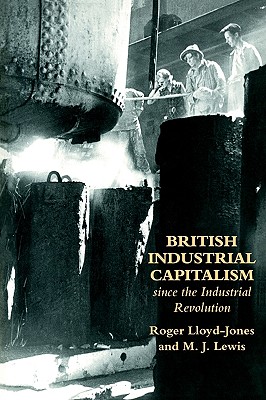British Industrial Capitalism Since The Industrial Revolution