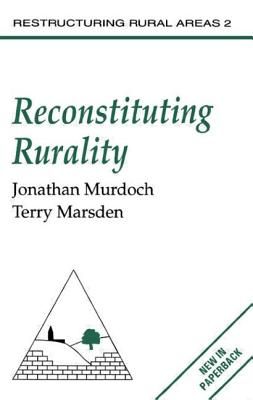 Reconstituting Rurality (Reconstructing Rural Areas, 2)