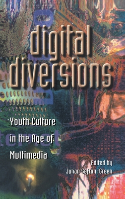 Digital Diversions: Youth Culture in the Age of Multimedia (Media, Education and Culture)
