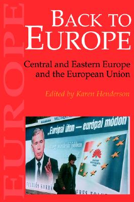 Back To Europe: Central And Eastern Europe And The European Union