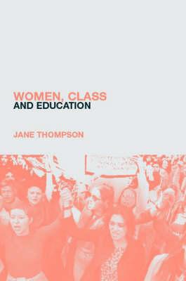 Women, Class And Education (Women and Social Class)