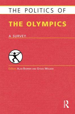 The Politics of the Olympics (Europa Politics of . series)