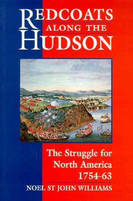 Image for Redcoats Along the Hudson: The Struggle for North America 1754-63 (Paperback Classics)