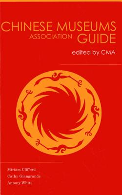 China Museums Association Guide: Edited by China Museums Association