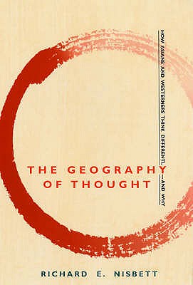 Image for The Geography of Thought: How Asians and Westerners Think Differently and Why The Geography of Thought: How Asians and Westerners Think Differently and Why