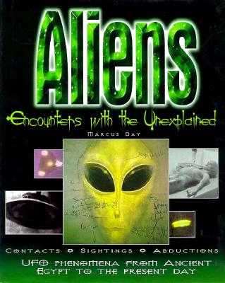 Aliens : Encounters with the Unexplained